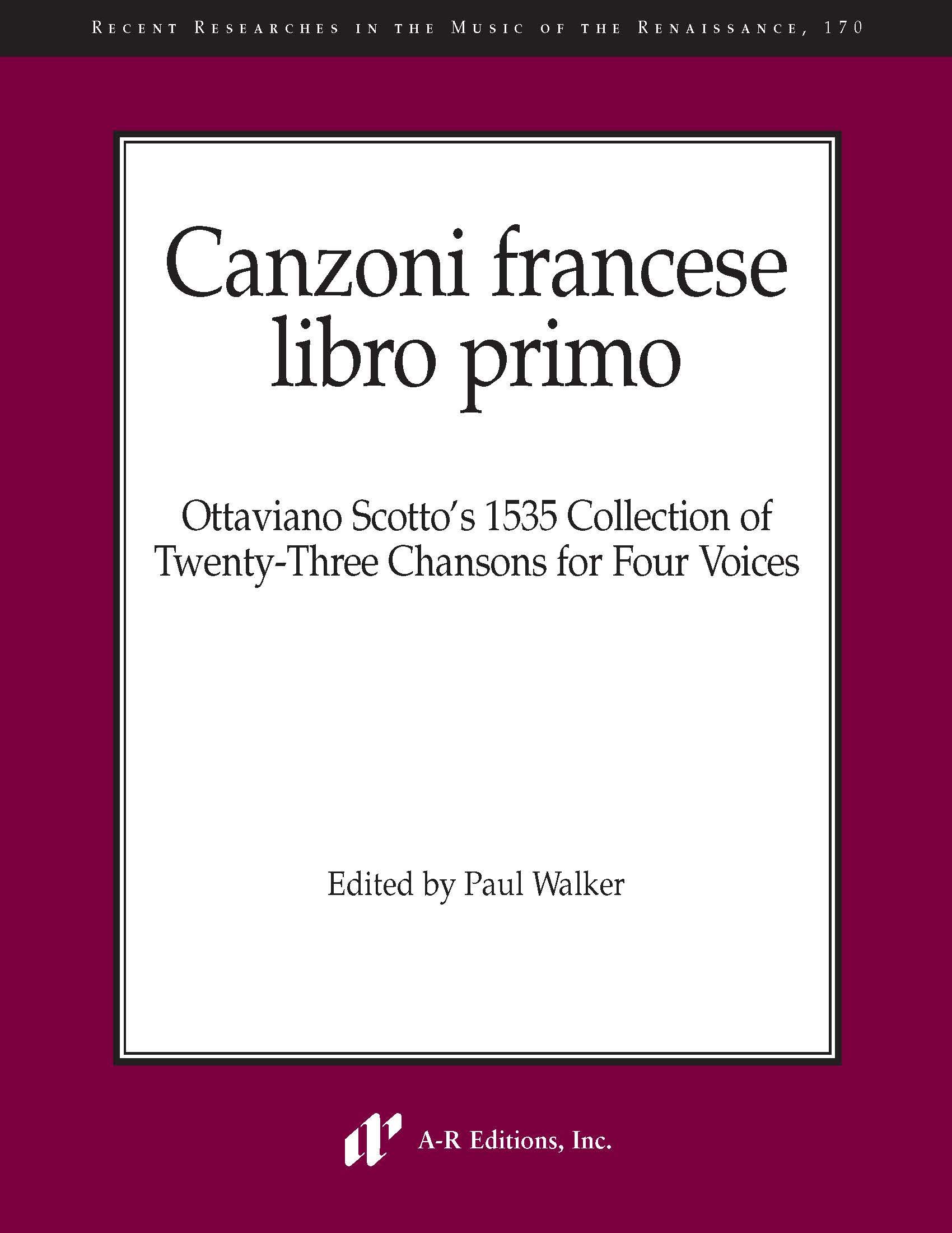 Canzoni Francese, Libro Primo: Ottaviano Scotto's 1535 Collection of Twenty-three Chansons for Four Voices (Recent Researches in the Music of the Renaissance)