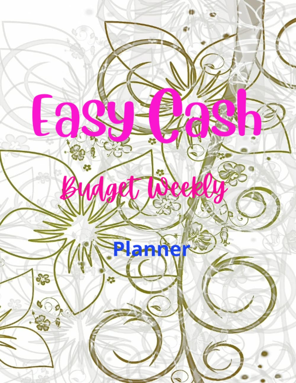 Easy Cash Budget Weekly Planner: Easy Cash Budgeting Planner.Size: 8.5x11 Inches. Pages 120 Pages