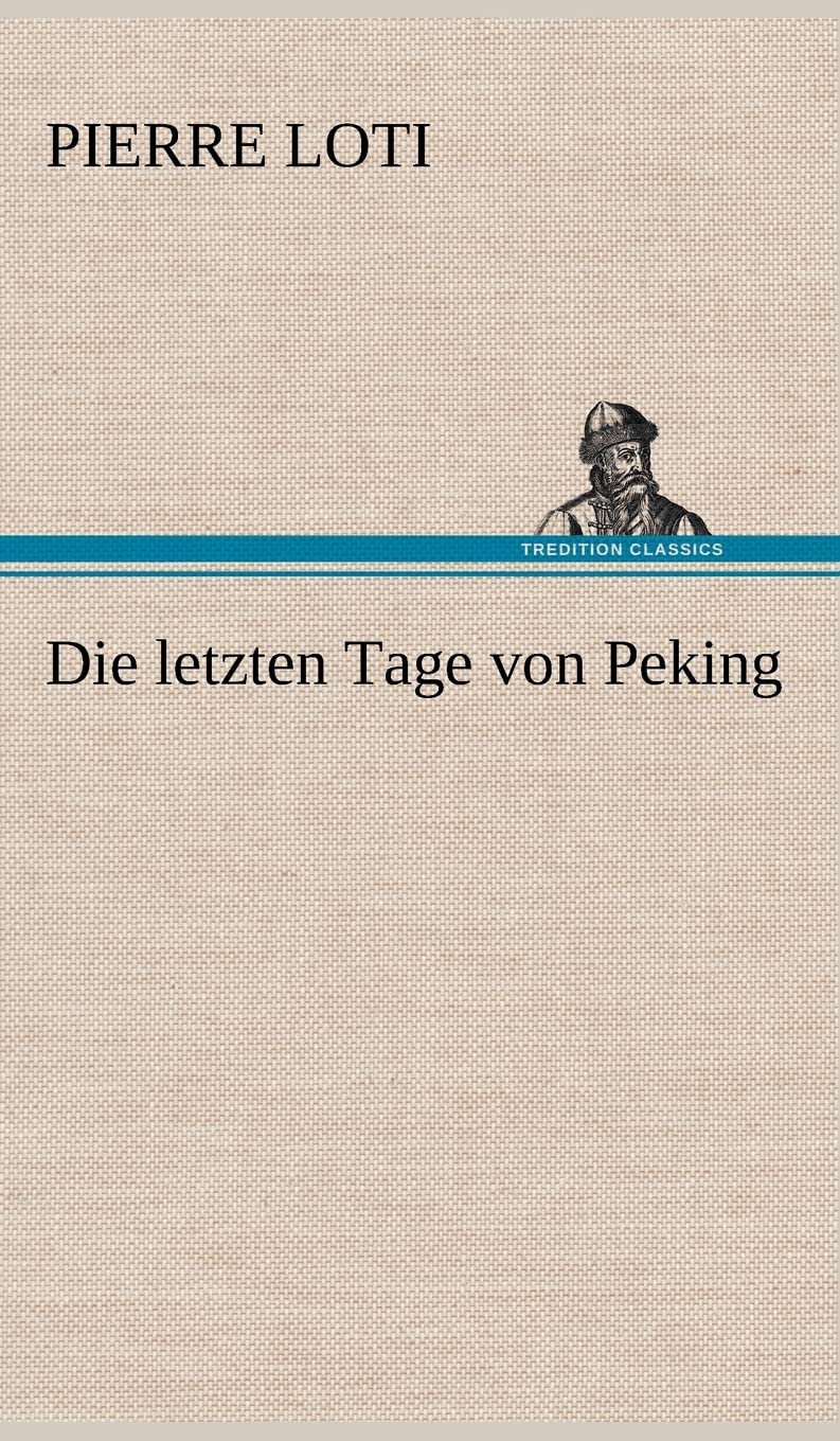 Die Letzten Tage Von Peking (German Edition)