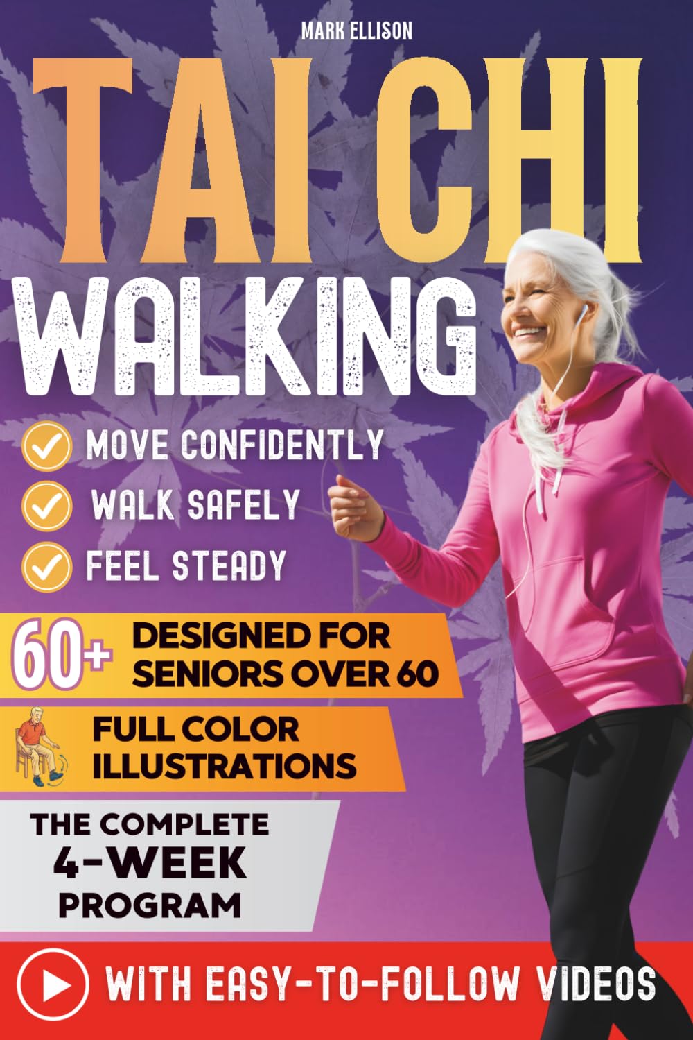 Tai Chi Walking for Seniors over 60: Just 10 Gentle Minutes a Day to Walk with Confidence Again — Clear Instructions, Gentle Steps, Color Illustrations &amp; Simple Videos That Are Always Available