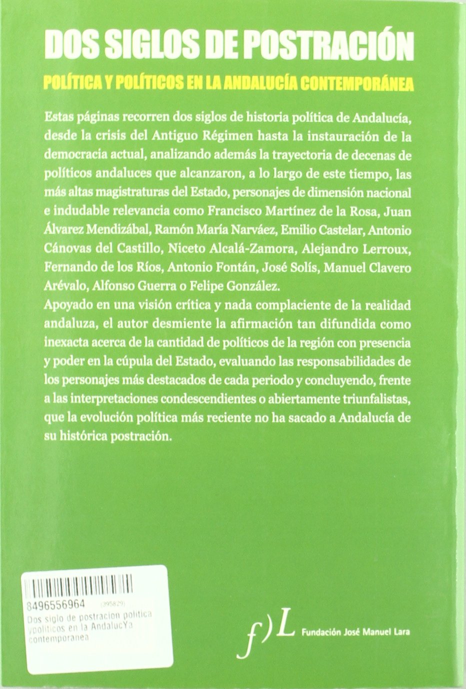 Dos siglos de postración : política y políticos en la Andalucía contemporánea: Politica y Politicos En La Andalucia Contemporanea, 1810-2006