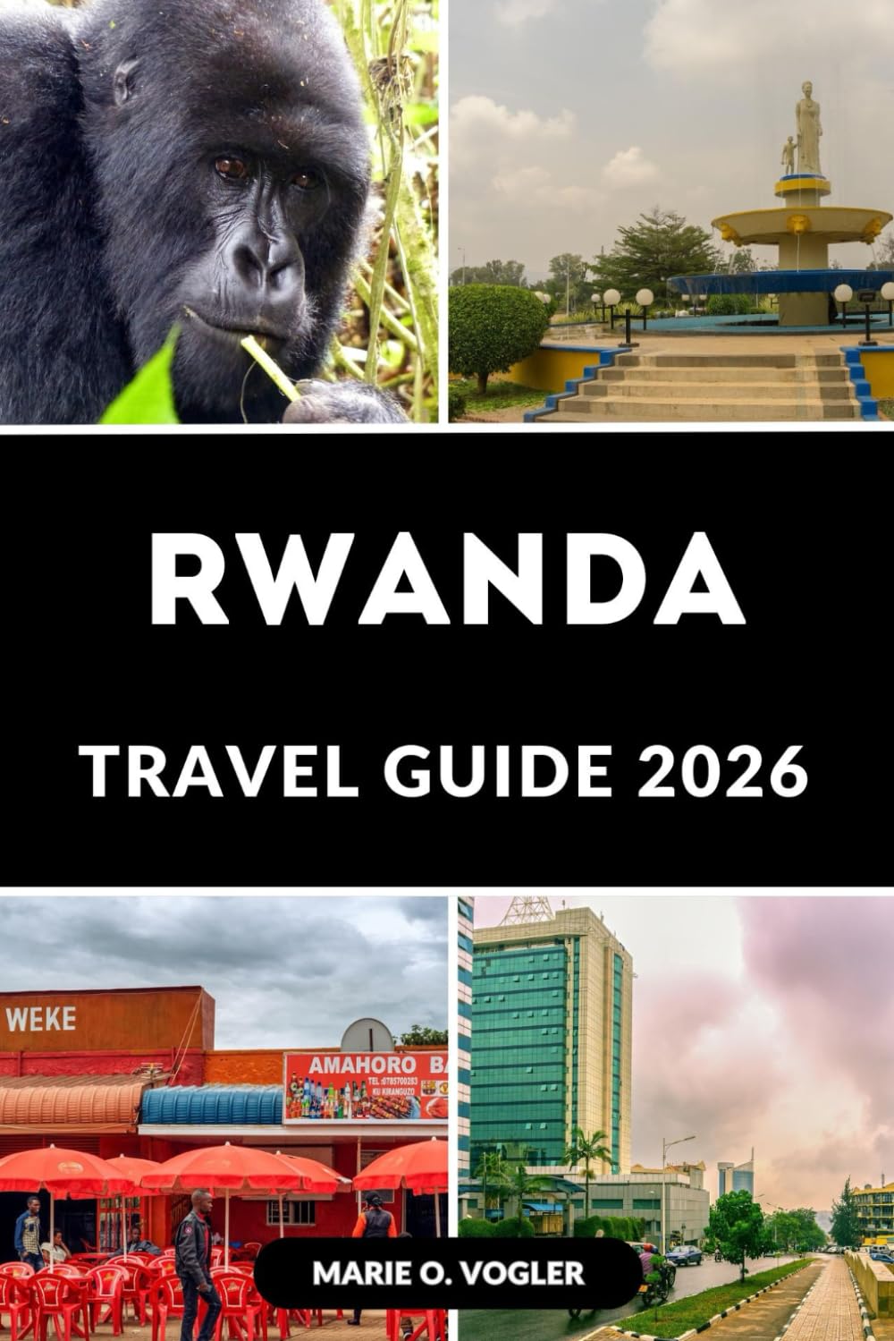 RWANDA TRAVEL GUIDE 2026: Your Complete Guide to Safari, Culture, and Natural Wonders