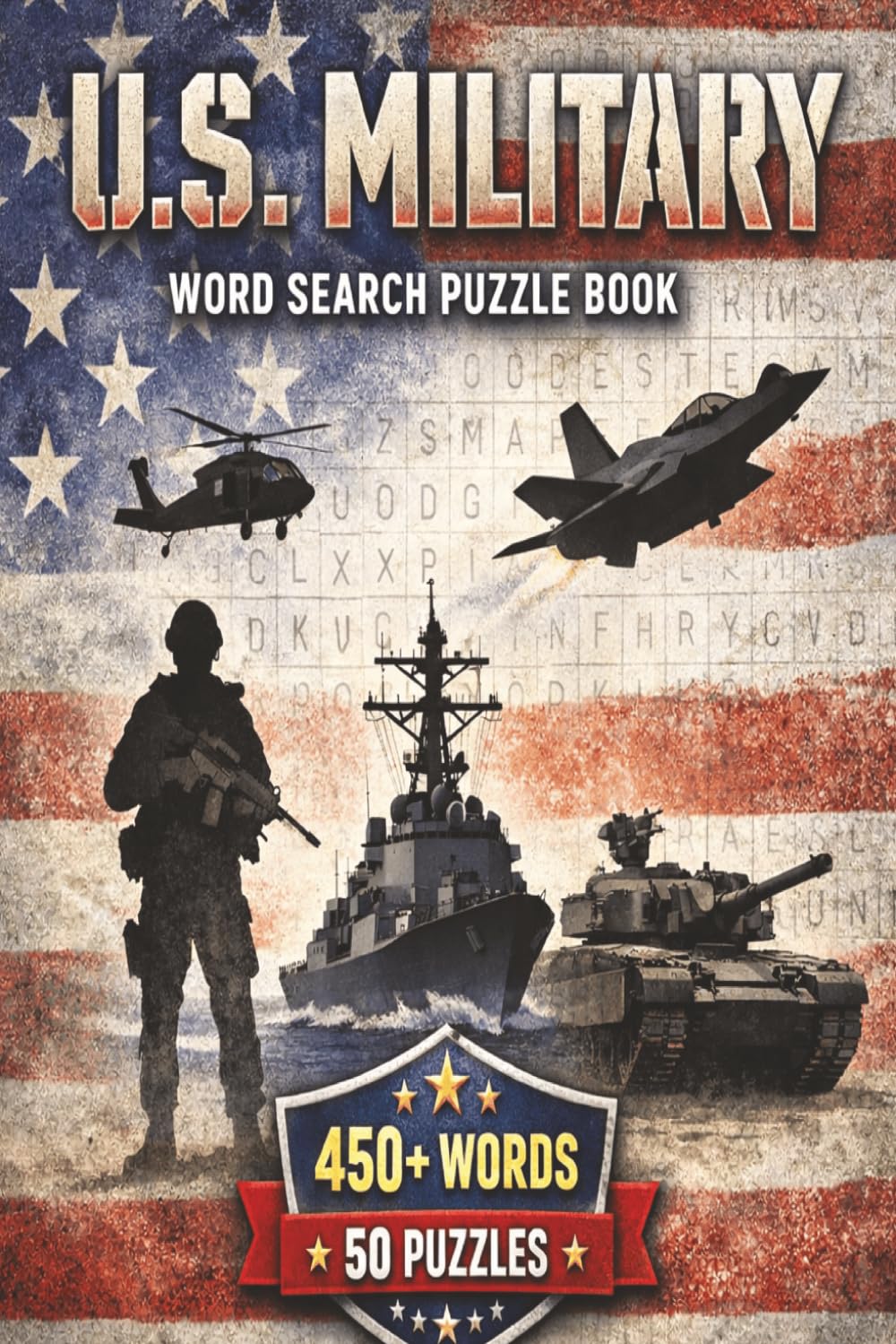 U.S. Military Word Search: Puzzle book with 450+ words and terms related to our great Military!