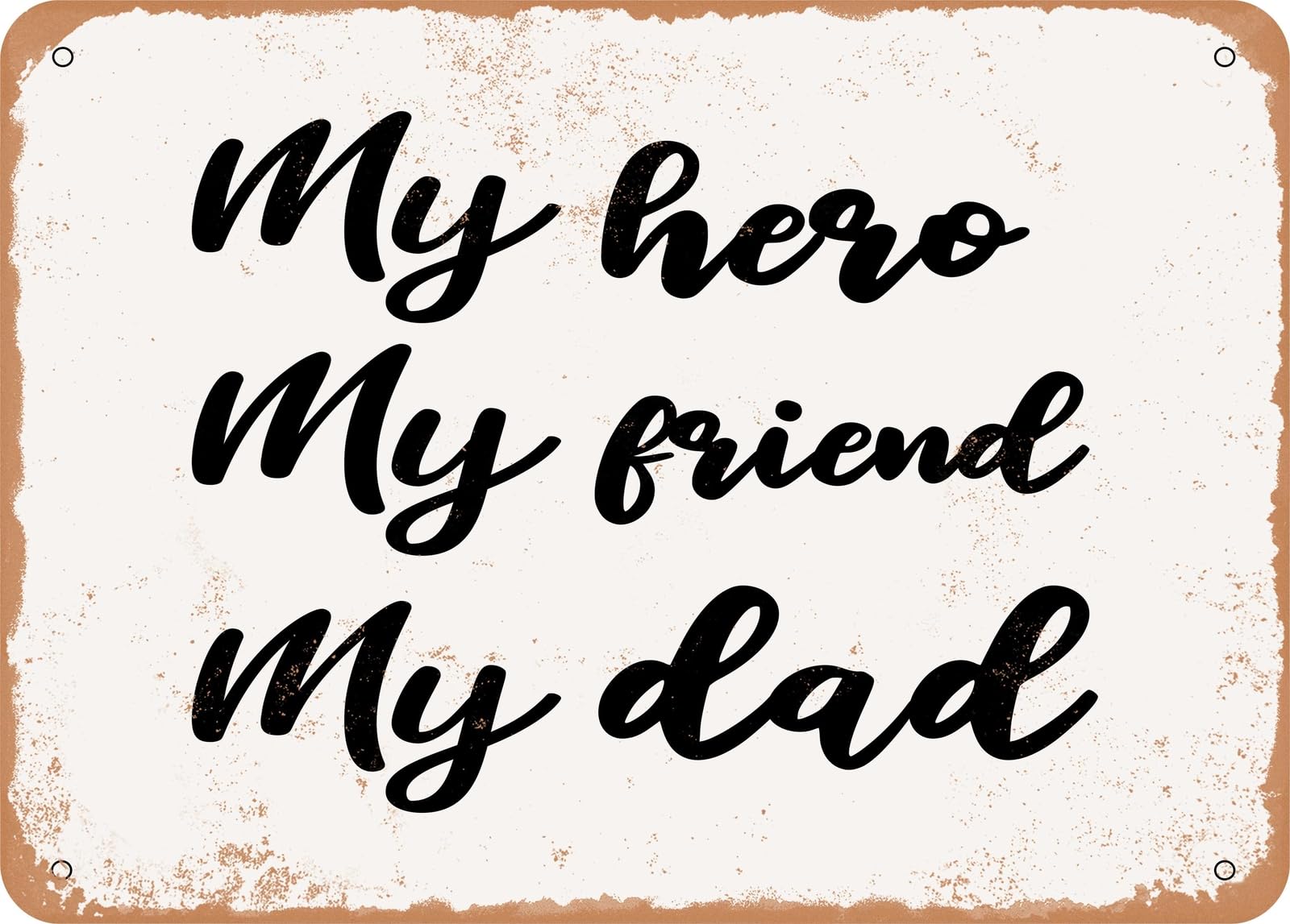Metal Sign - My Hero My Friend My Dad - Vintage Look Sign home decor
