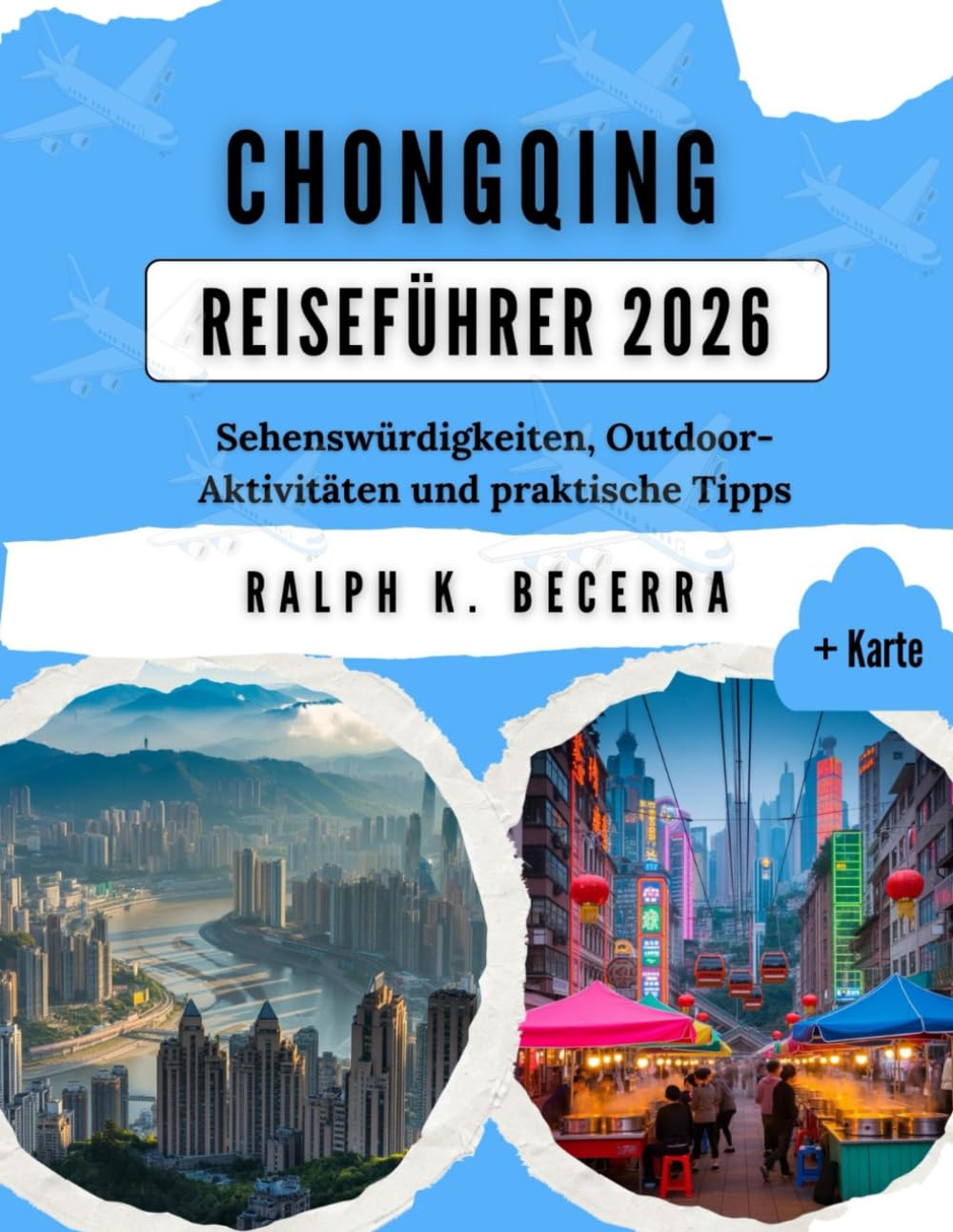 CHONGQING REISEFÜHRER 2026: Sehenswürdigkeiten, Outdoor-Aktivitäten und praktische Tipps
