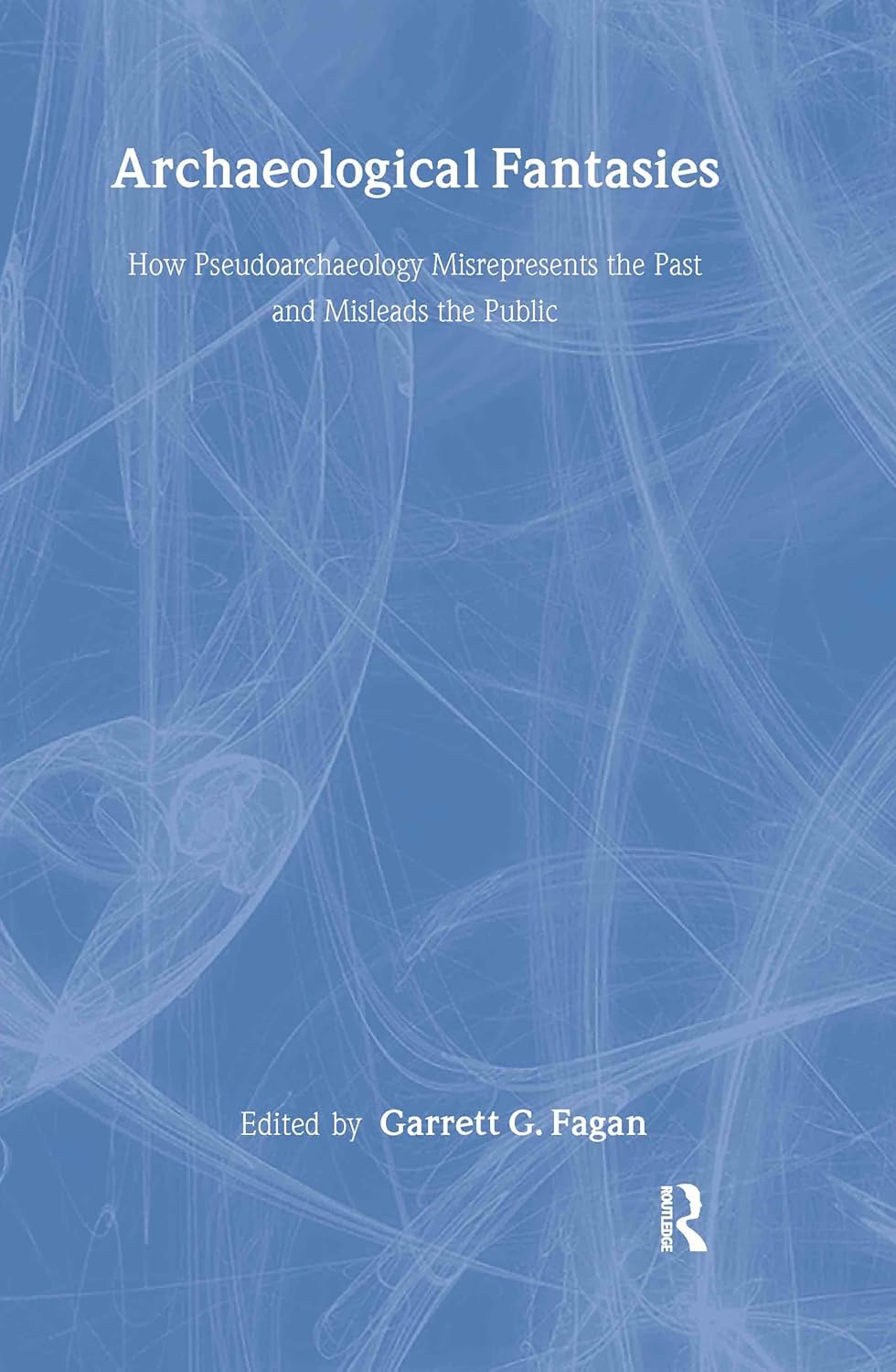 Archaeological Fantasies How Pseudoarchaeology