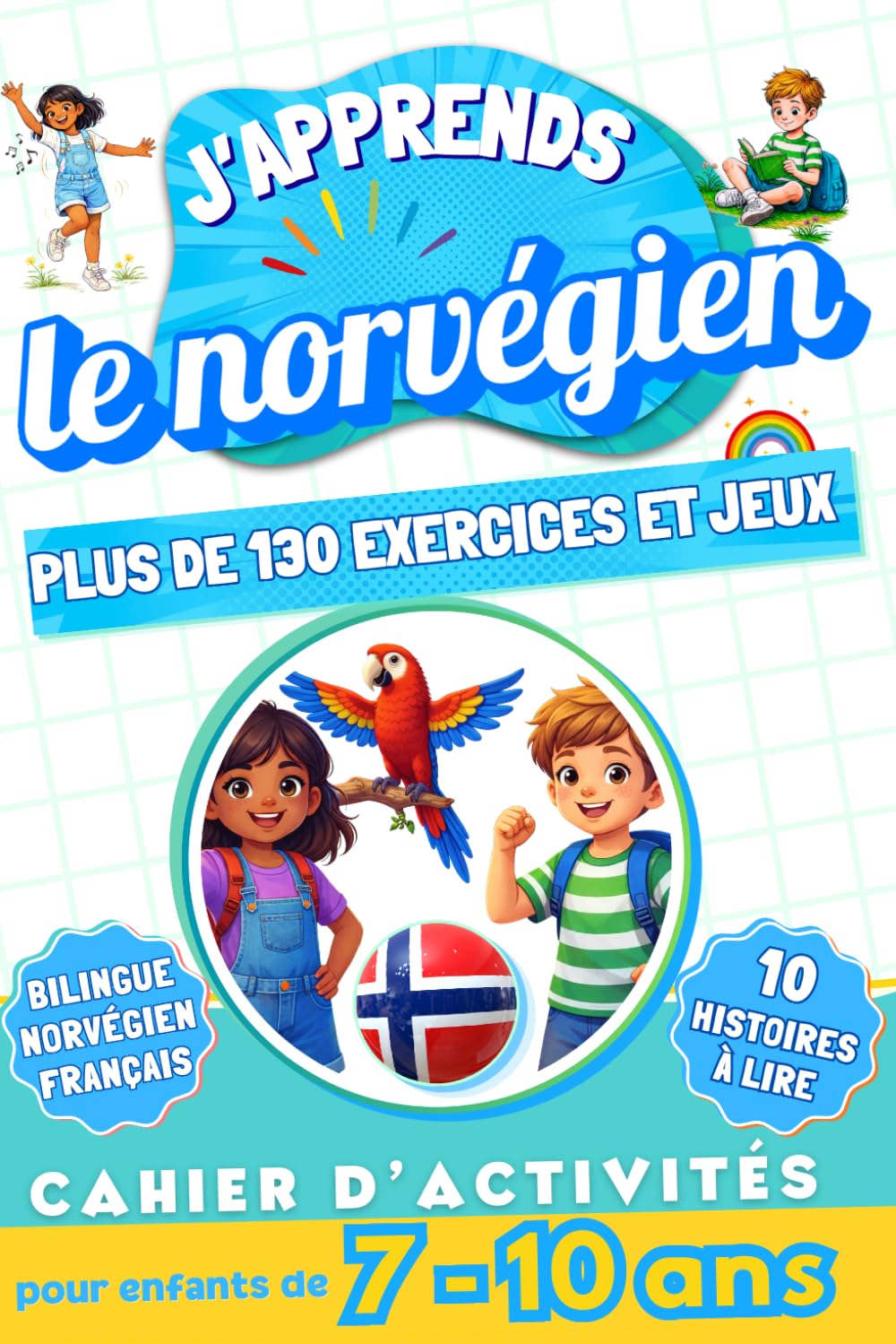 J'apprends le norvégien : Cahier d'activités bilingue pour enfants de 7 à 10 ans: Plus de 130 exercices et jeux, 10 histoires illustrées