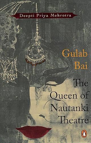 Gulab Bai : Life of a Nautanki