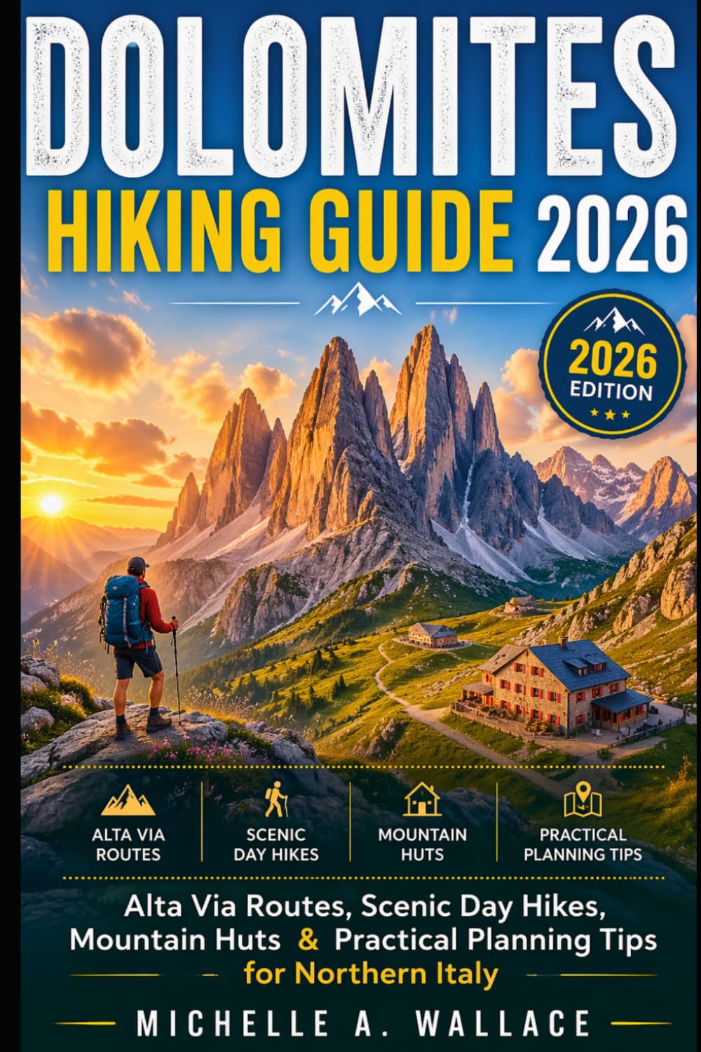 Dolomites Hiking Guide 2026: Alta Via Routes, Scenic Day Hikes, Mountain Huts & Practical Planning Tips for Northern Italy