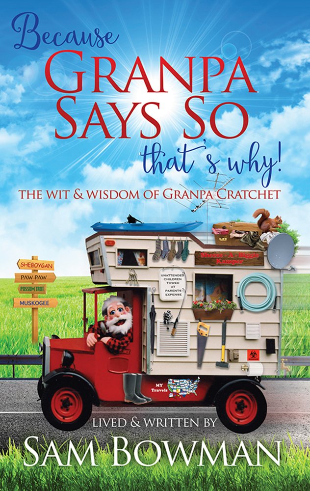 Because Granpa Says So That's Why!: The Wit & Wisdom of Granpa Cratchet