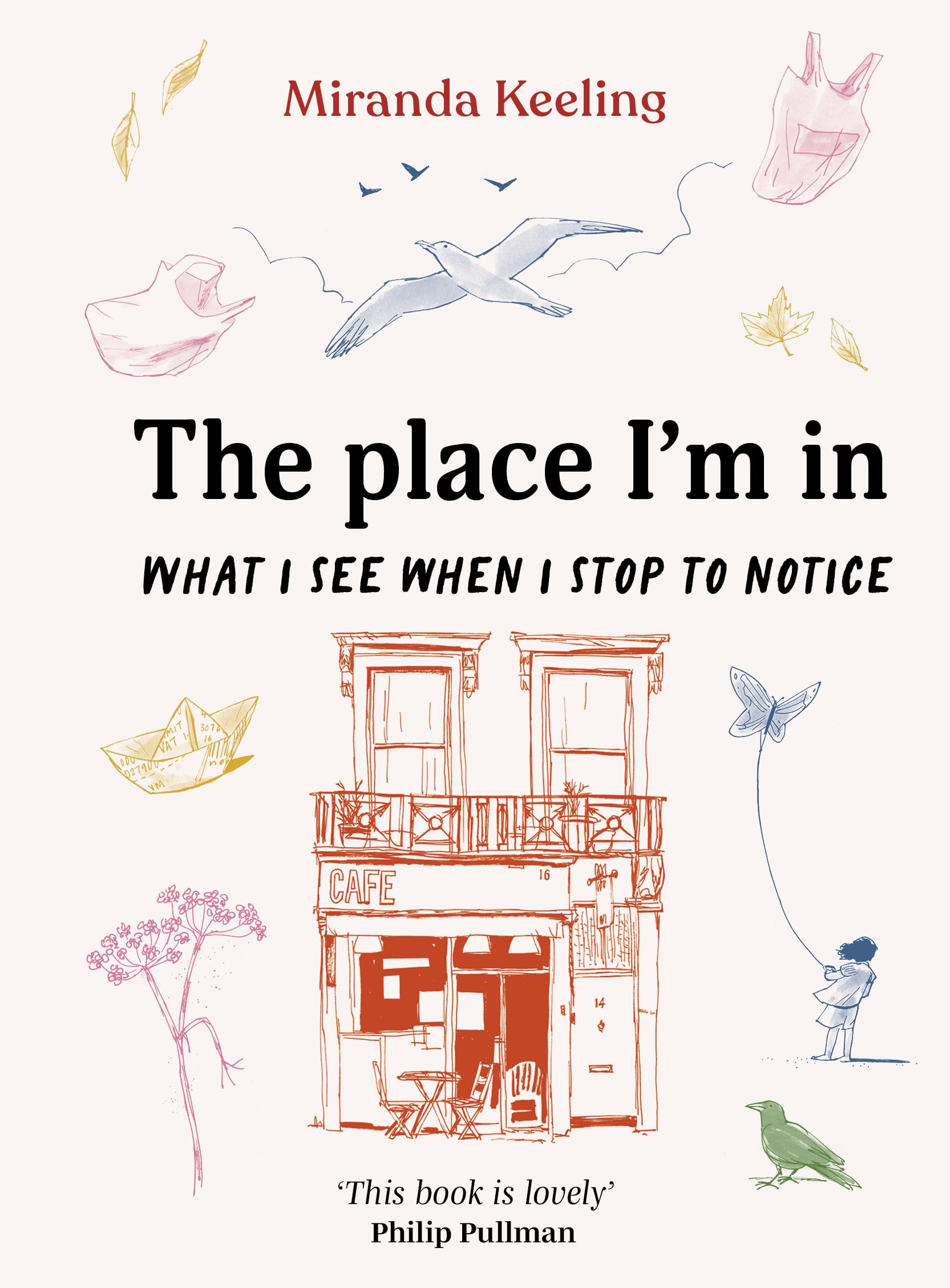 The Place I'm In: What I see when I stop to notice