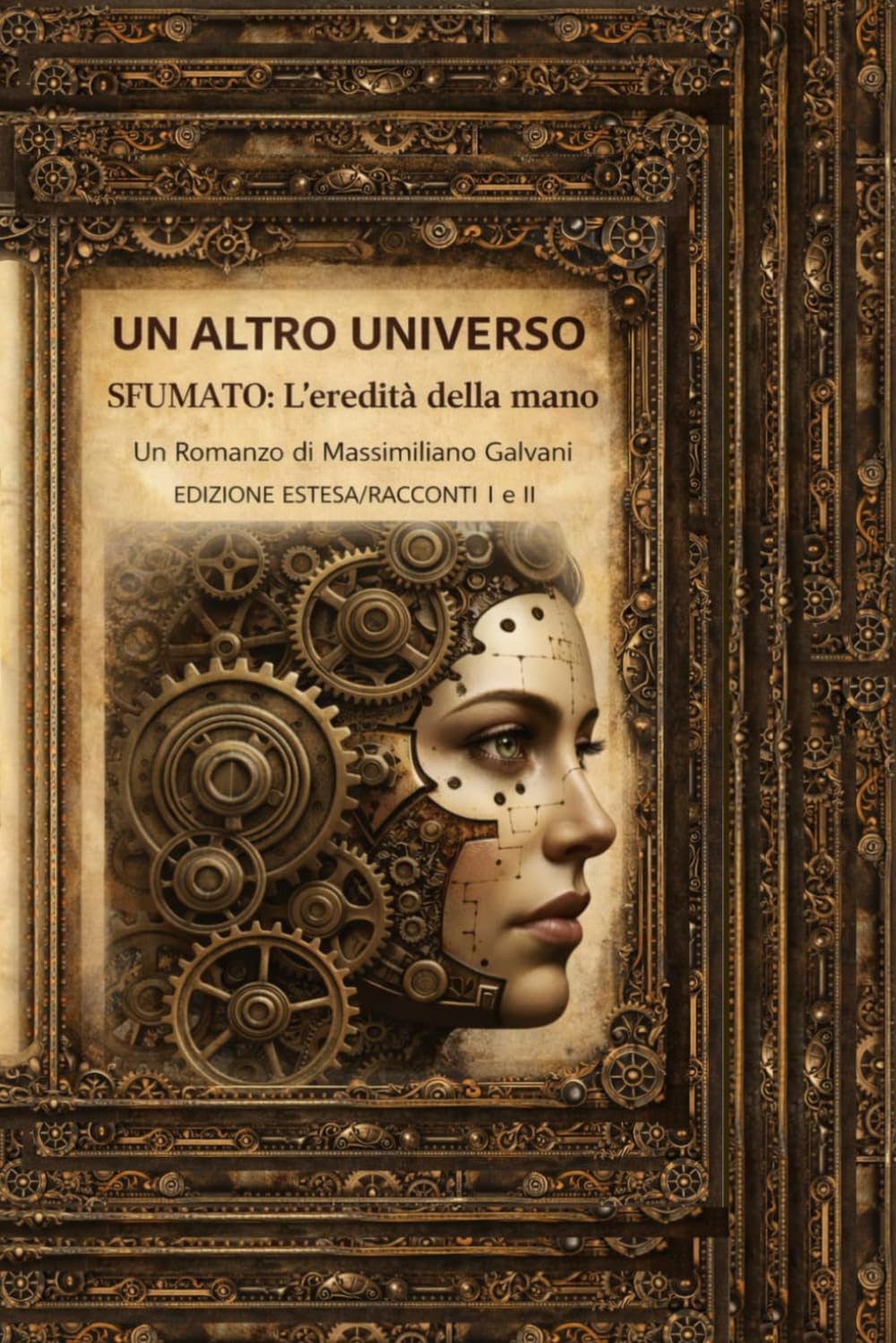 UN ALTRO UNIVERSO: Sfumato l'eredità della mano - edizione estesa - racconti 1 e 2