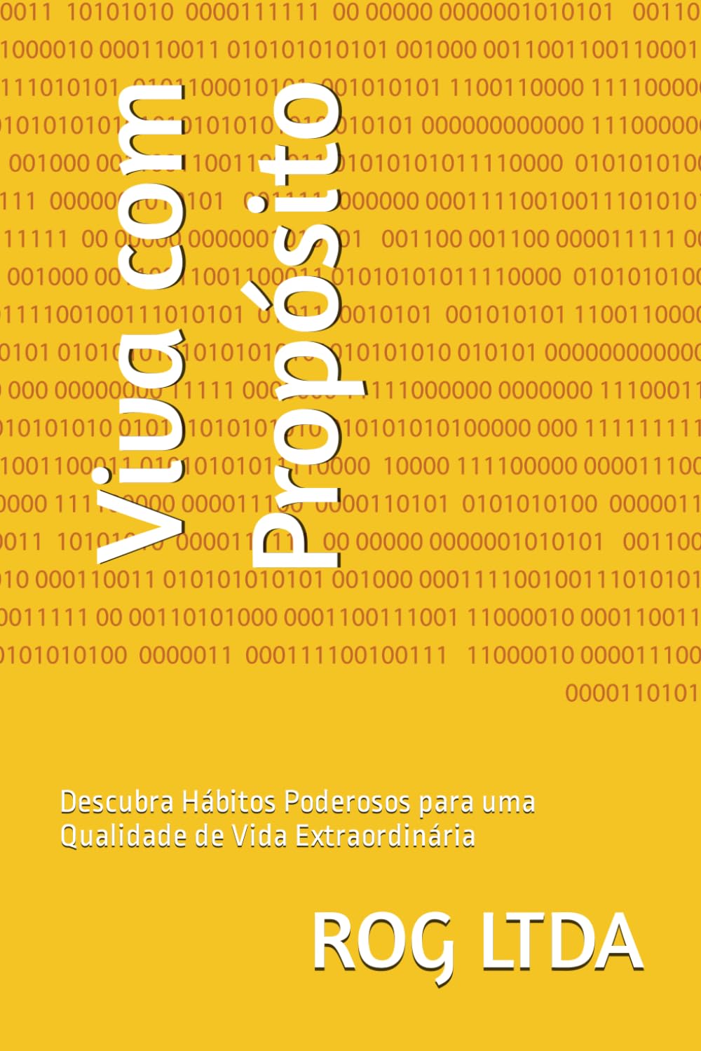 Viva com Propósito: Descubra Hábitos Poderosos para uma Qualidade de Vida Extraordinária