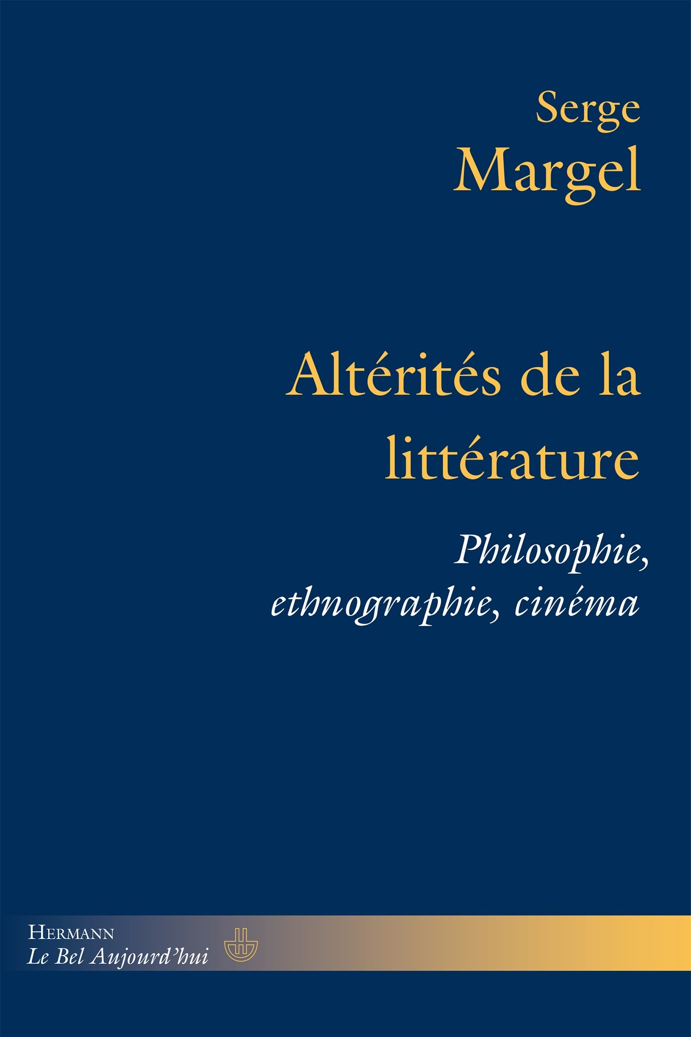 Altérité de la littérature: Philosophie, ethnographie, cinéma (HR.BEL AUJOURD')