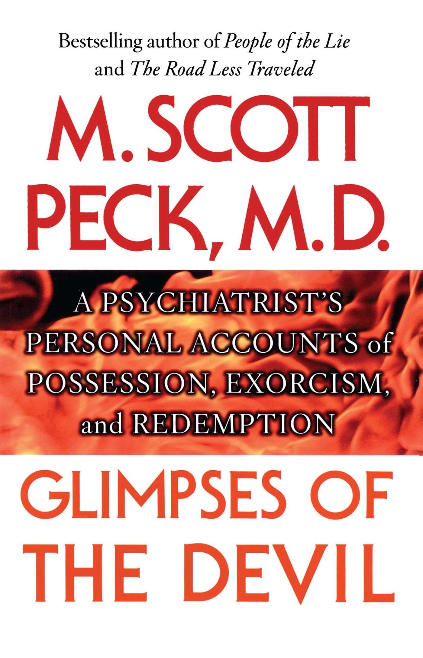 Glimpses of the Devil: A Psychiatrist's Personal Accounts of Possession,: A Psychiatrist's Personal Accounts of Possession, Exorcism, and Redemption
