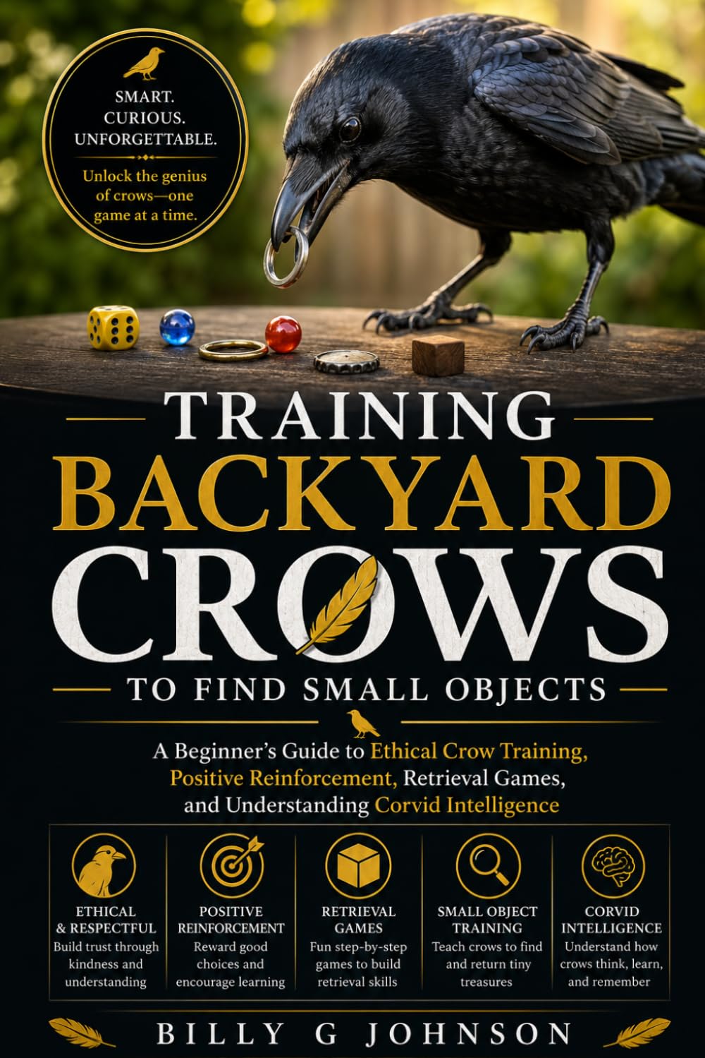 Training Backyard Crows to Find Small Objects: A Beginner’s Guide to Ethical Crow Training, Positive Reinforcement, Retrieval Games, and Understanding Corvid Intelligence