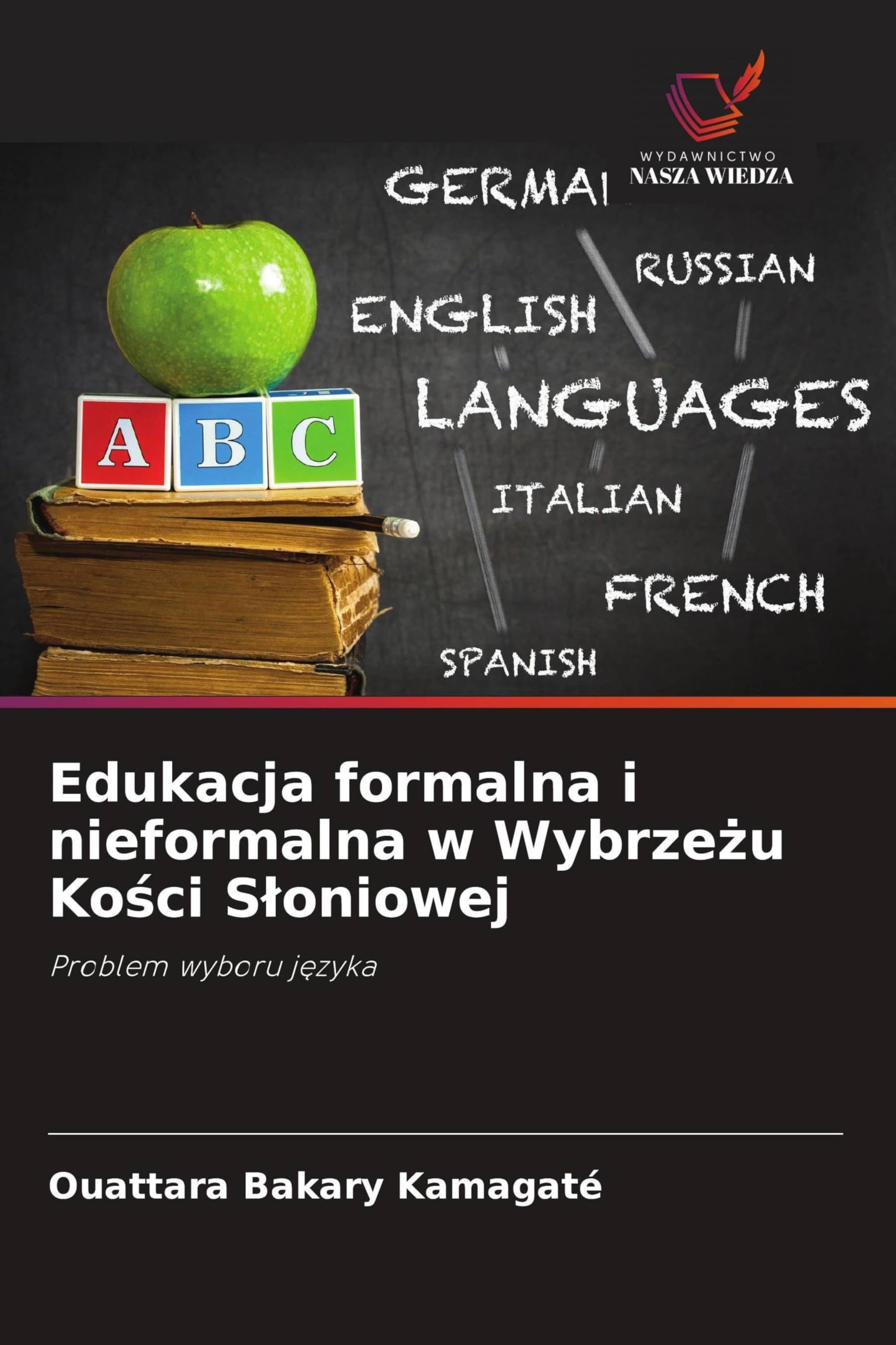 Edukacja formalna i nieformalna w Wybrzeżu Kości Sloniowej: Problem wyboru j¿zyka