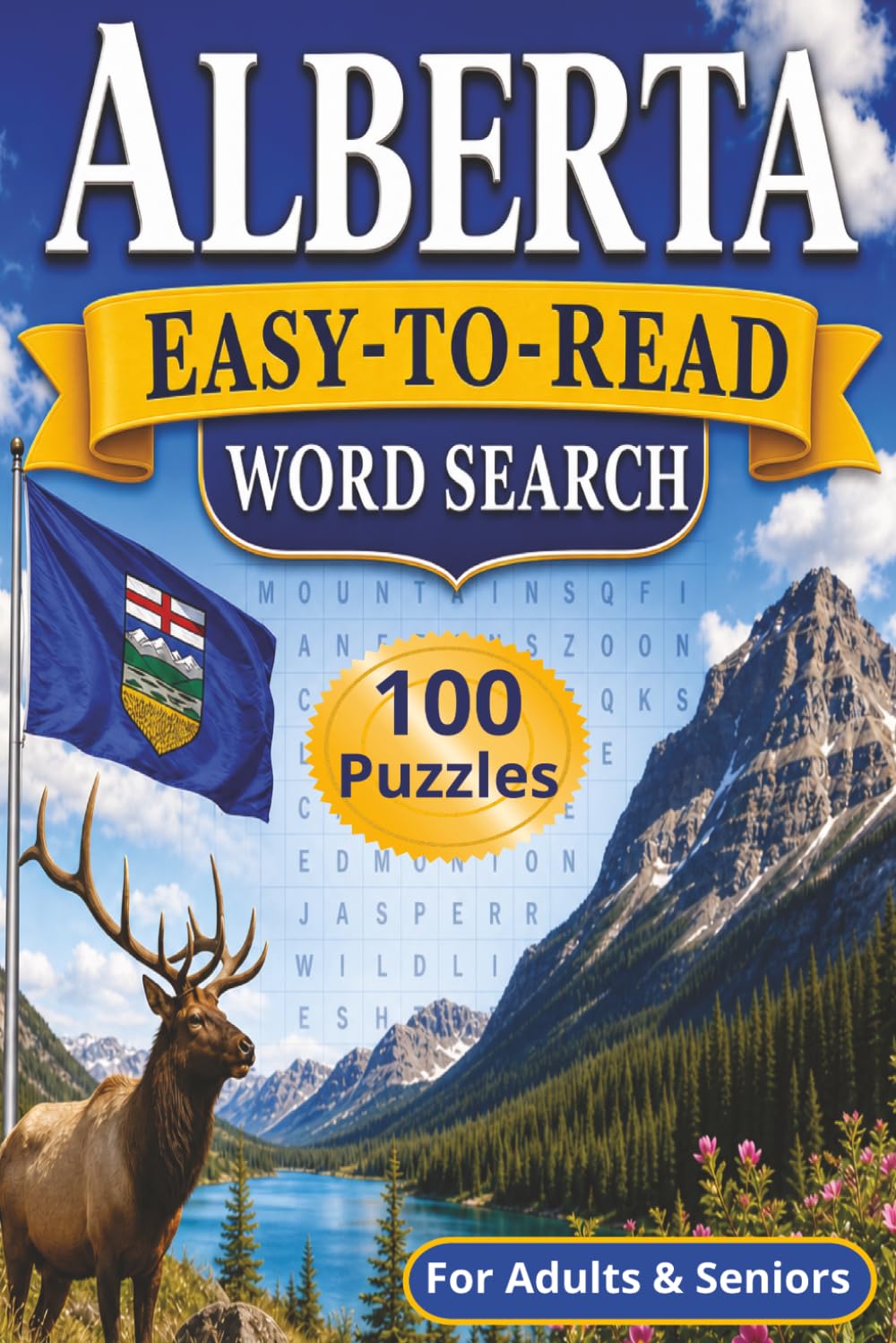 Alberta Easy-to-Read Word Search: 100 Western Canadian Themed Puzzles for Adults and Seniors (Easy-to-Read Canadian Word Search Collection)