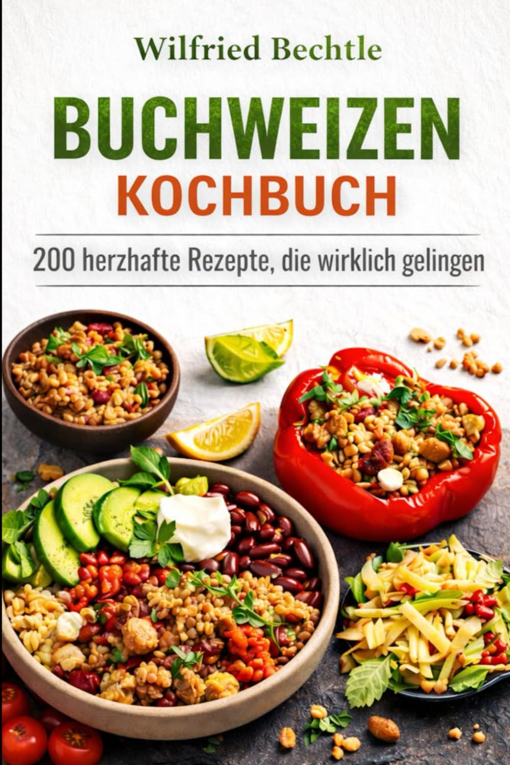 BUCHWEIZEN KOCHBUCH: 200 herzhafte Rezepte, die wirklich gelingen (German Edition)      Paperback – February 24, 2026