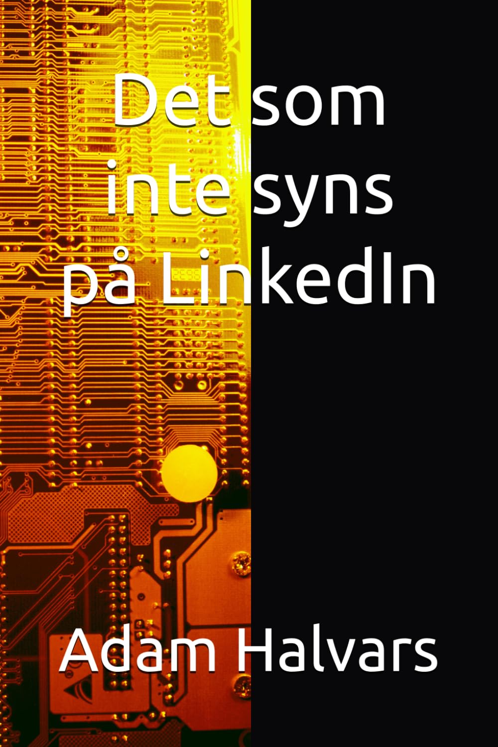 Det som inte syns på LinkedIn