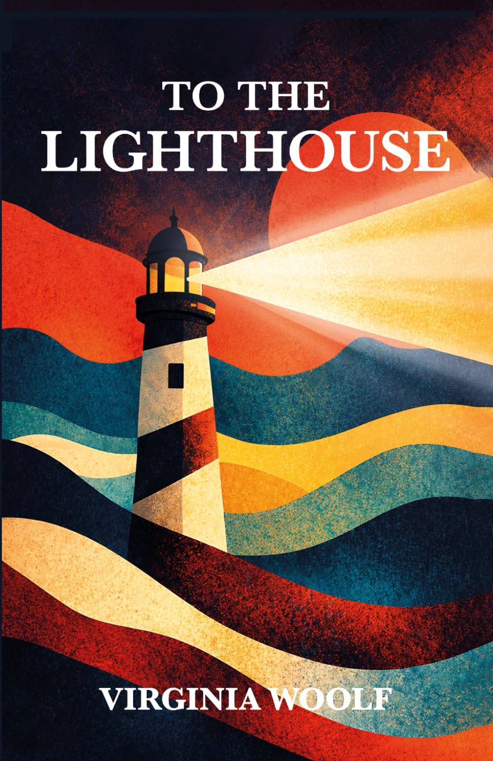 TO THE LIGHTHOUSE: Original 1927 Classic Edition - (Beautiful and Masterful Novel from Virginia Woolf)