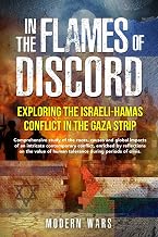 In the Flames of Discord: Comprehensive study of the roots, causes and global impacts of an intricate contemporary conflict, enriched by reflections ... of human tolerance during periods of crisis.