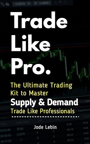 Trade Like Pro. The Ultimate Trading Kit to Master Supply & Demand Trade Like Professionals