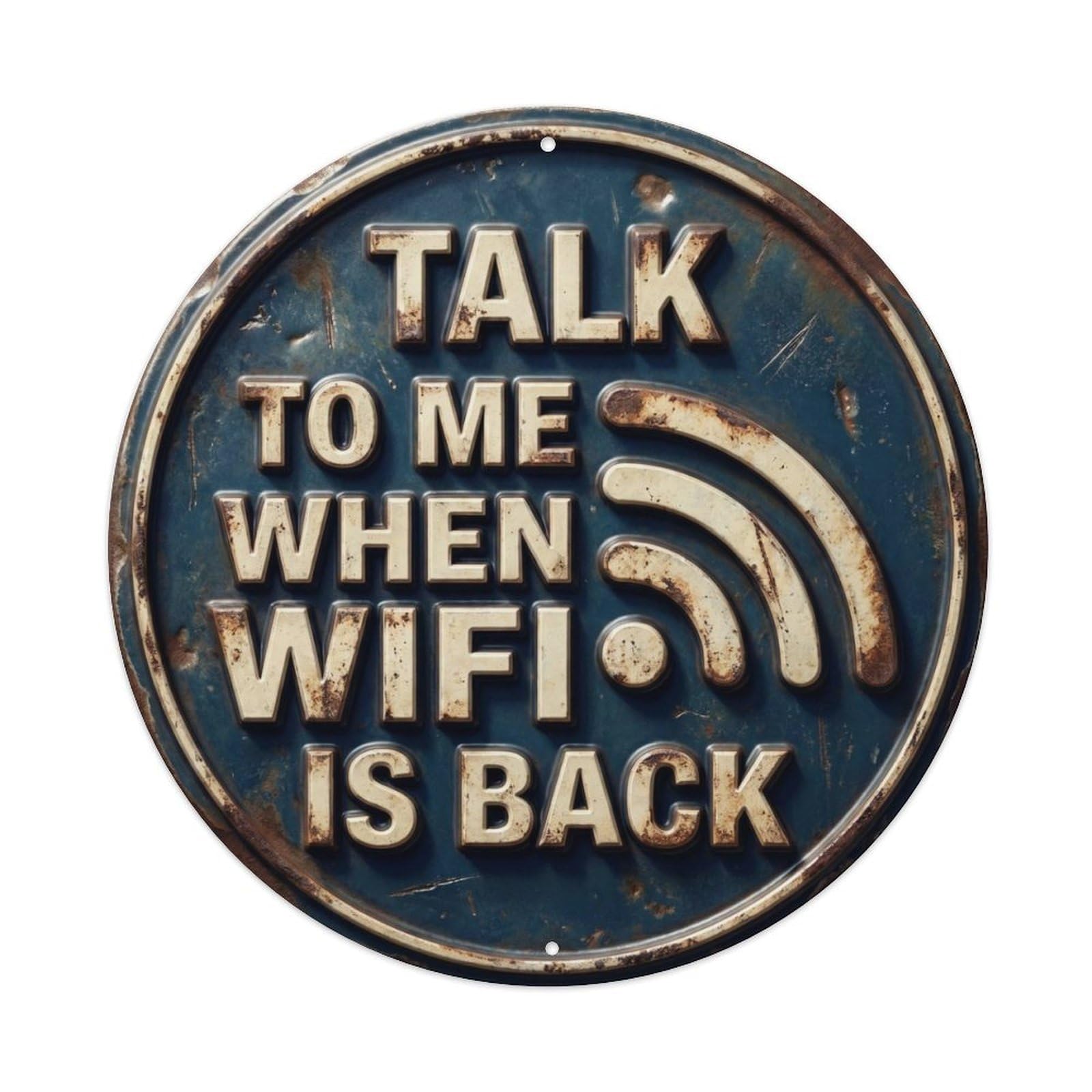 Talk to Me When Wifi Back Nostalgic Living Display Retro Slogans Vintage Metal Tin Sign Plaque Wall Decor for Cafe, Club, Garden Round Metal Poster 8x8Inch