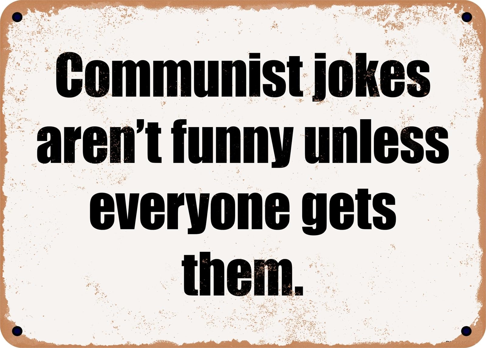 Miaomansenstore Metal Sign - Communist Jokes Aren't Funny Unless Everyone Gets Them Home Decor
