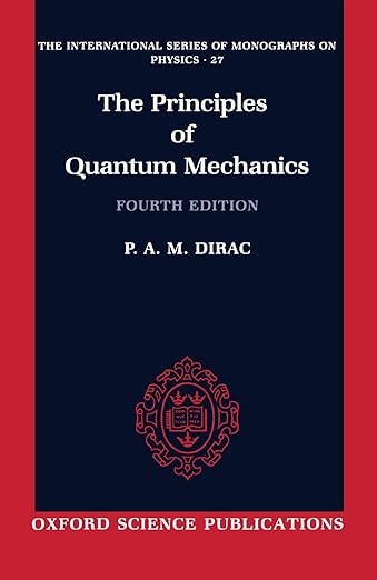 The Principles Of Quantum Mechanics (International Series Of Monographs On Physics)