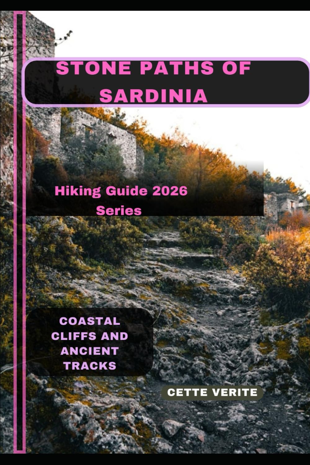STONE PATHS OF SARDINIA: Coastal Cliffs and Ancient Tracks