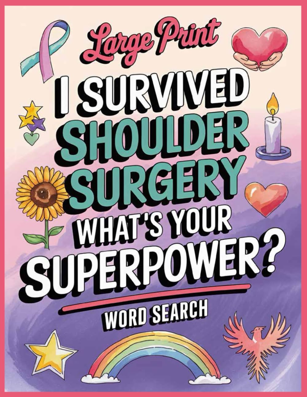 What's Your Superpower? Word Search: 100 Calming Puzzles & Facts: Shoulder Surgery Recovery Gifts for Men & Women, Inspirational Get Well Soon Games ... for Patient After New or Joint Replacement