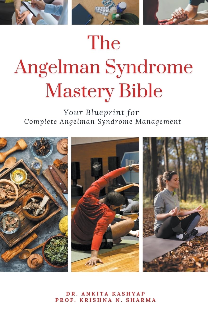 The Angelman Syndrome Mastery Bible: Your Blueprint for Complete Angelman Syndrome Management