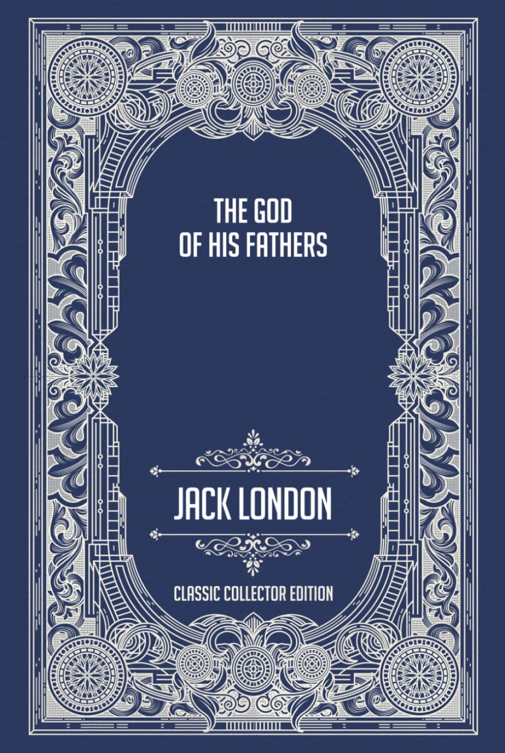 The God of His Fathers - Classic Collector Edition (Annotated)