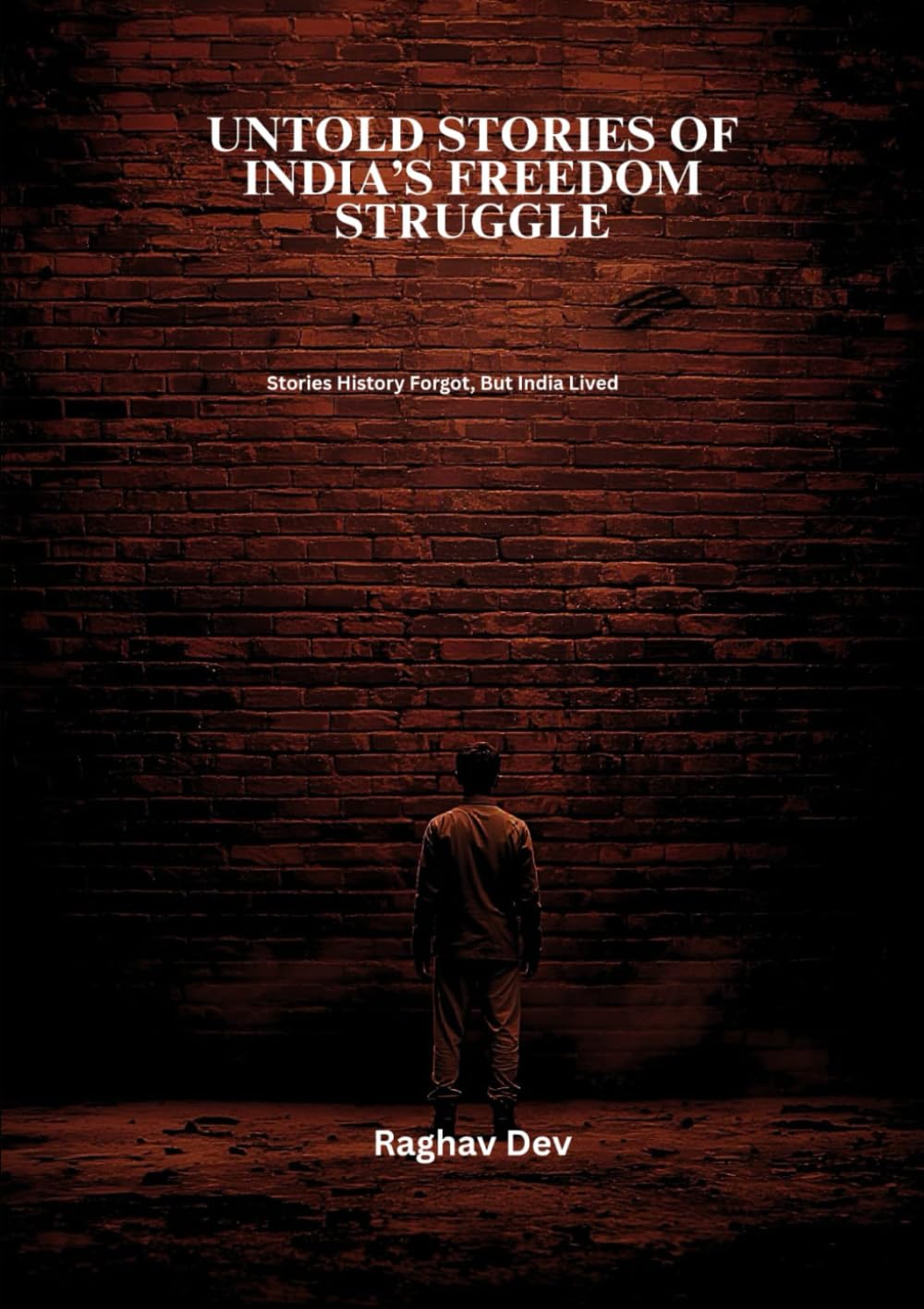 Untold Stories of India’s Freedom Struggle: Stories History Forgot, But India Lived