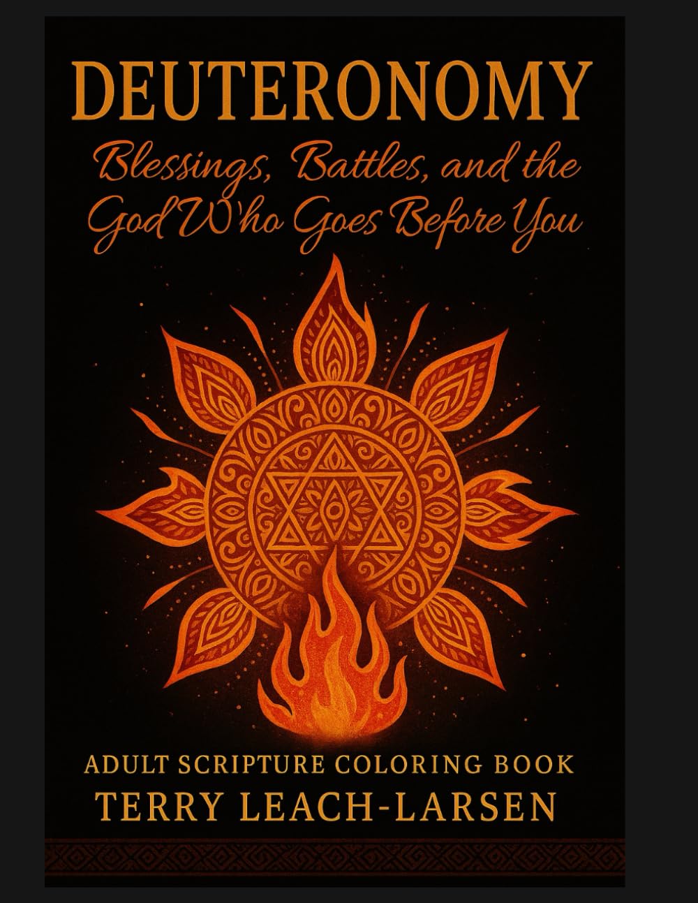 Deuteronomy - Blessings, Battles and the God that goes before you: Adult Bible Scripture Coloring Book