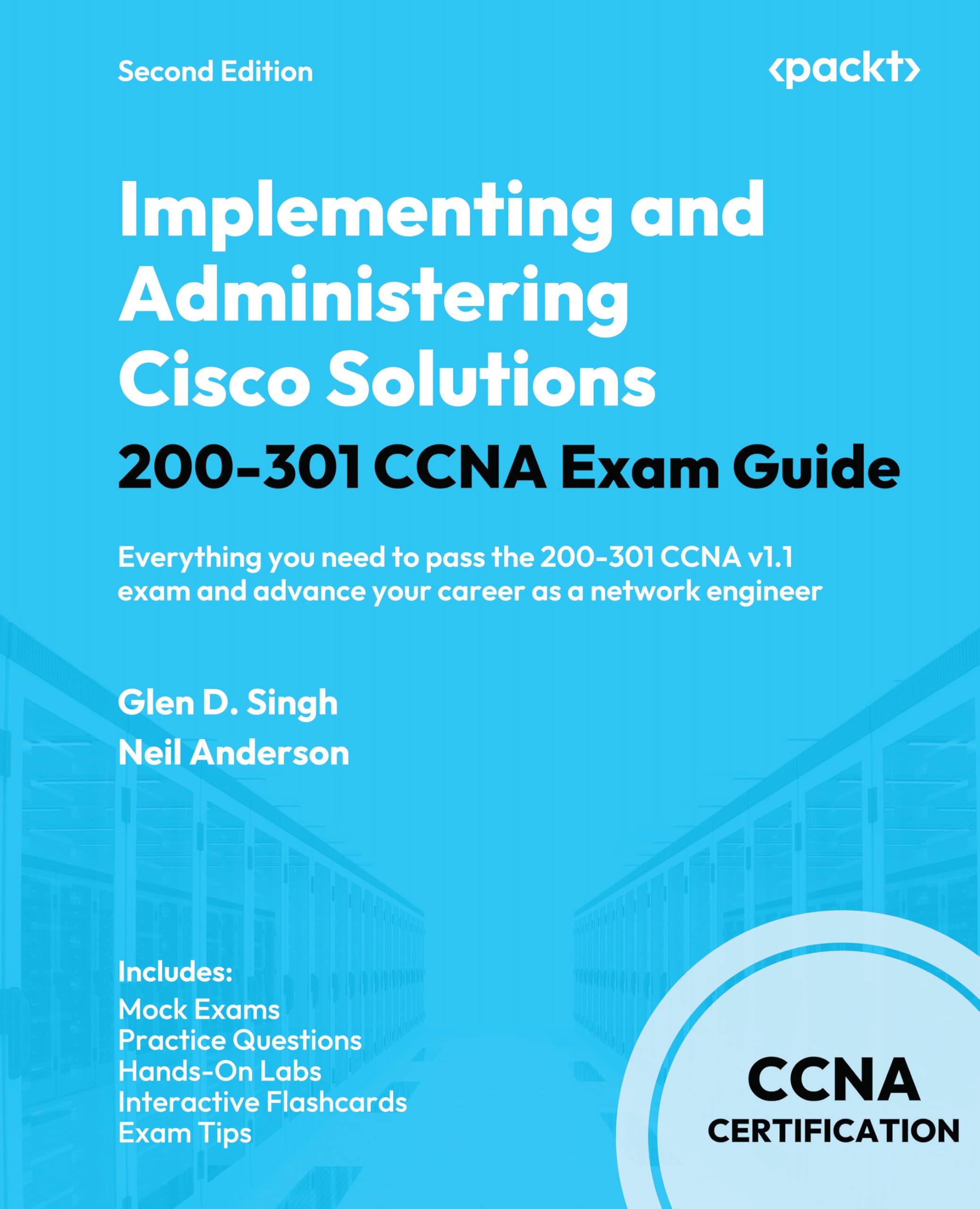 Implementing and Administering Cisco Solutions 200-301 CCNA Exam Guide: Everything you need to pass the 200-301 CCNA v1.1 exam and advance your career as a network engineer