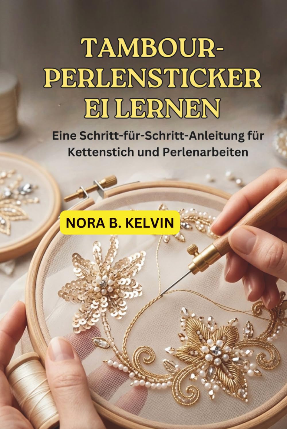TAMBOUR-PERLENSTICKEREI LERNEN: EINE SCHRITT-FÜR-SCHRITT-ANLEITUNG FÜR KETTENSTICH UND PERLENARBEITEN
