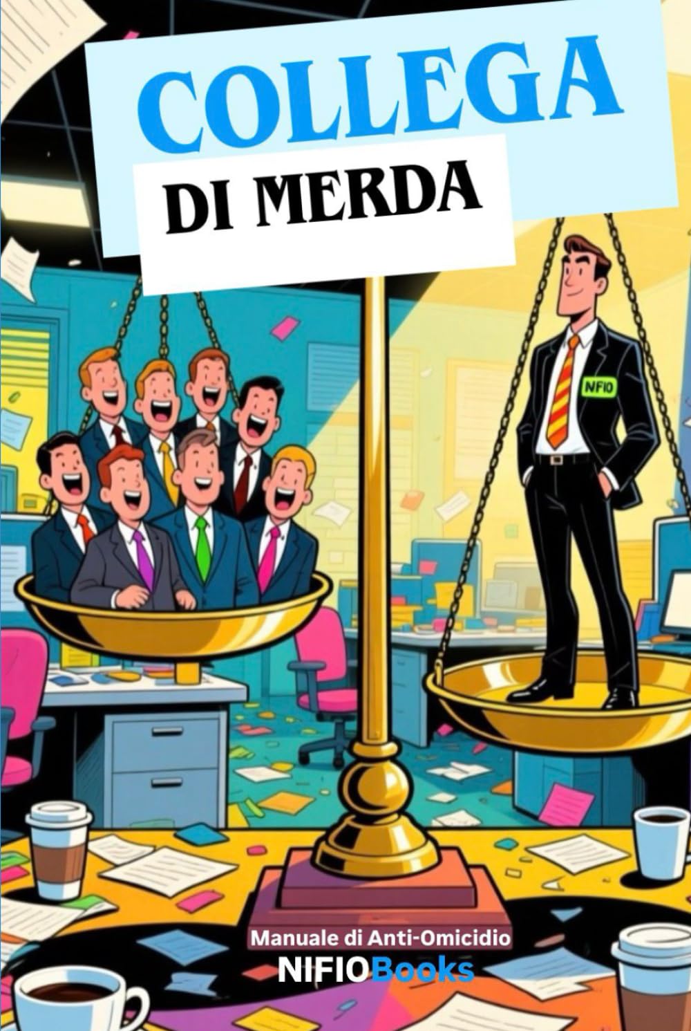 COLLEGA DI MERDA: Manuale di Anti-Omicidio (Collana "DI MERDA")