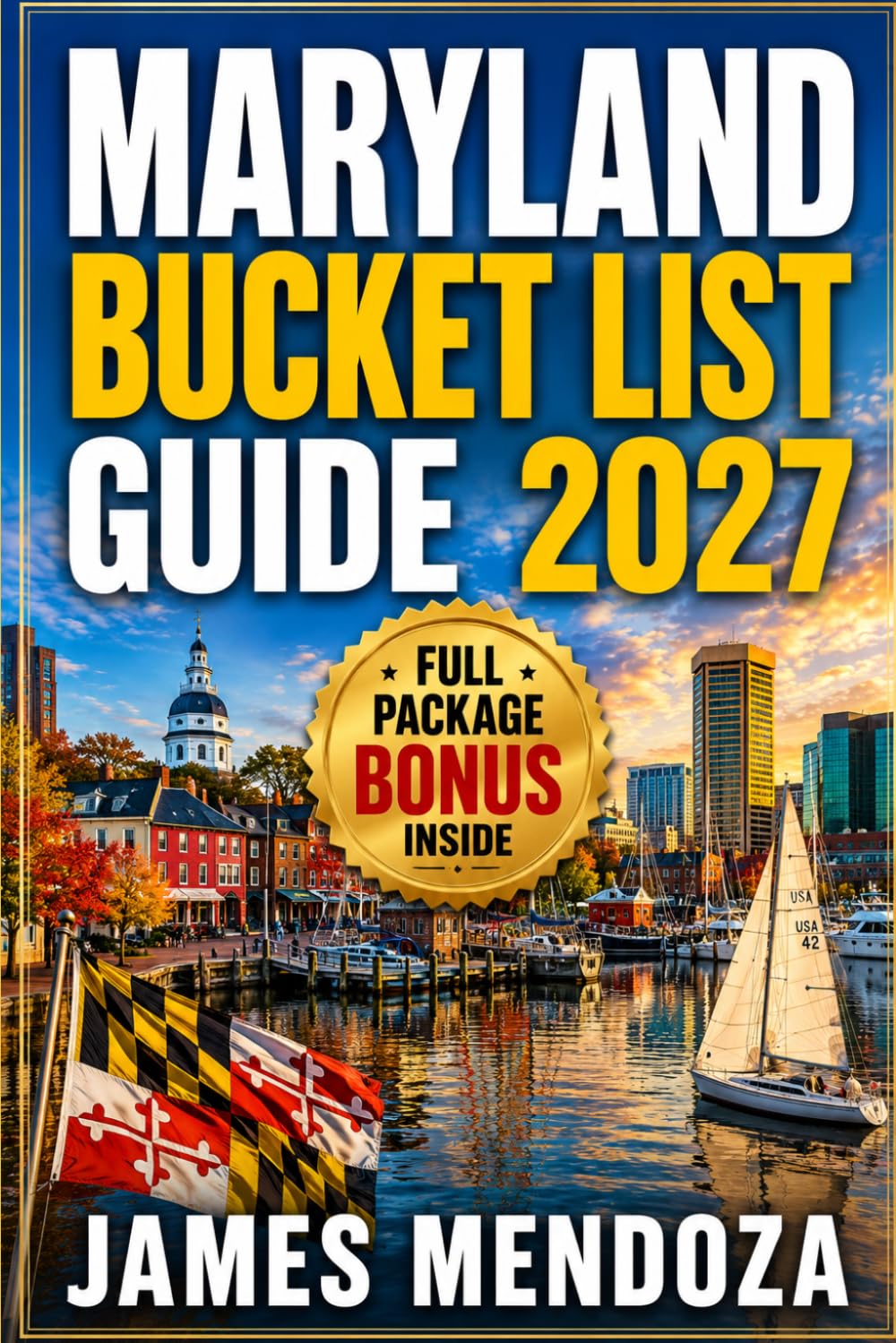 Maryland Bucket List 2027: Top Coastal Towns, Chesapeake Bay Escapes, Baltimore Attractions, Scenic Drives, Beaches, Hidden Gems, and Local Food Experiences