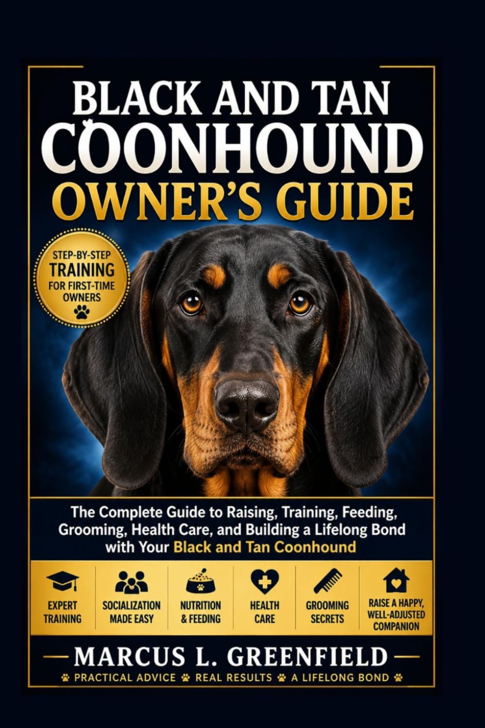 BLACK AND TAN COONHOUND OWNER’S GUIDE: The Complete Guide to Raising, Training, Feeding, Grooming, Health Care, and Building a Lifelong Bond with Your Black and Tan Coonhound