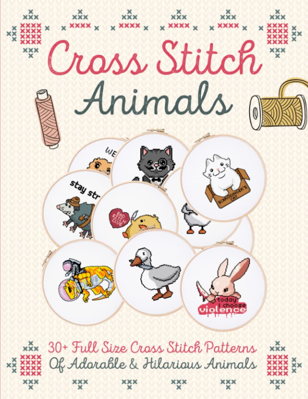 Cross Stitch Animals: 30+ Full Size Cross Stitch Patterns Of Adorable & Hilarious Animals