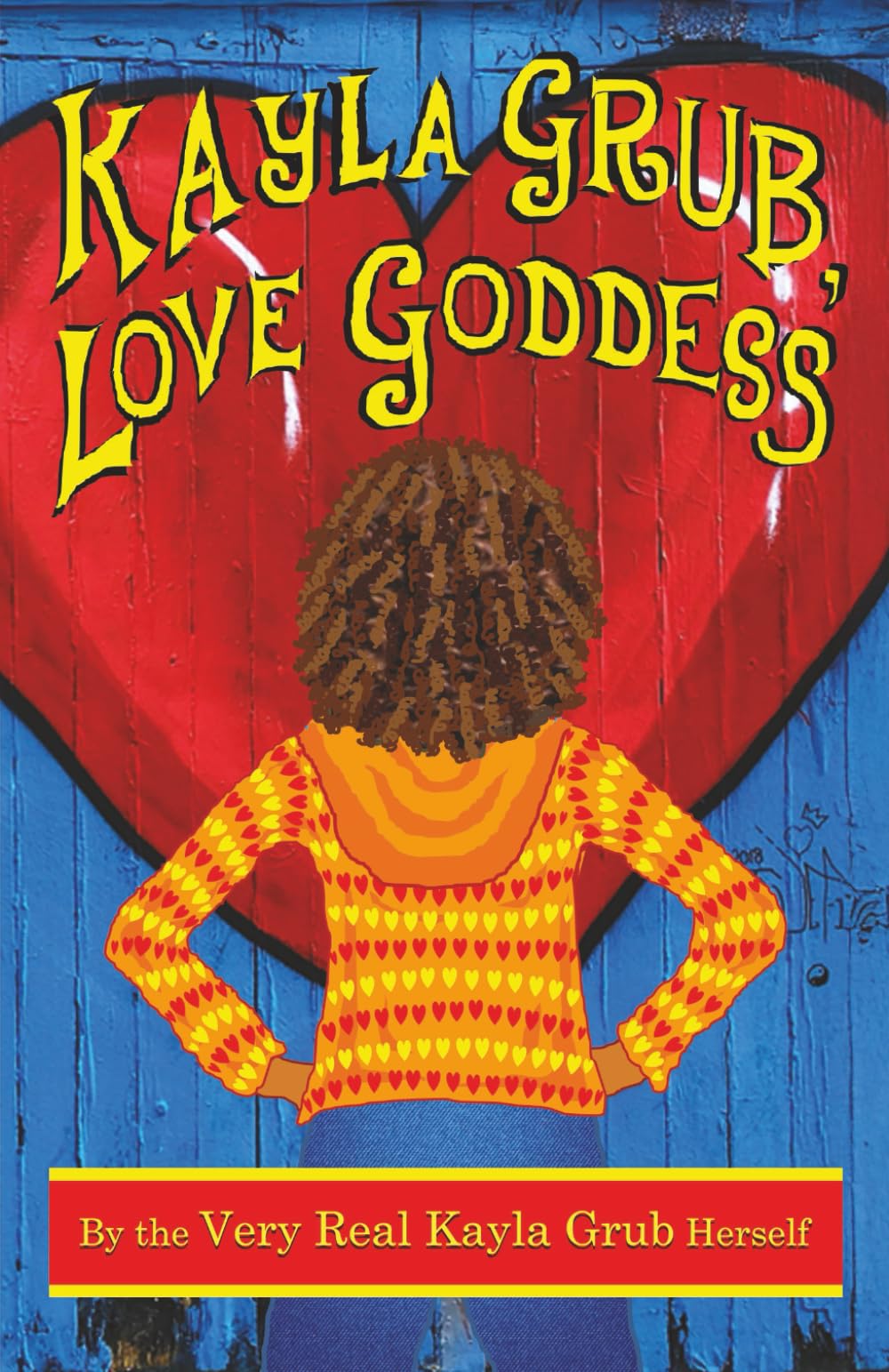Kayla Grub, Love Goddess (The Kayla Grub Life Story)