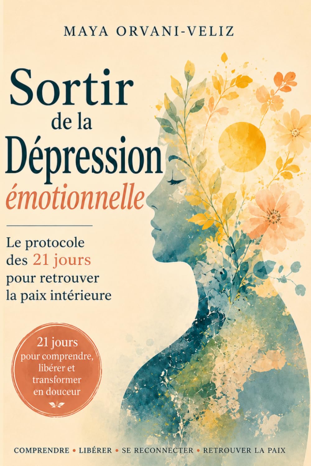 Sortir de la dépression émotionnelle: Le protocole des 21 jours pour retrouver la paix intérieure