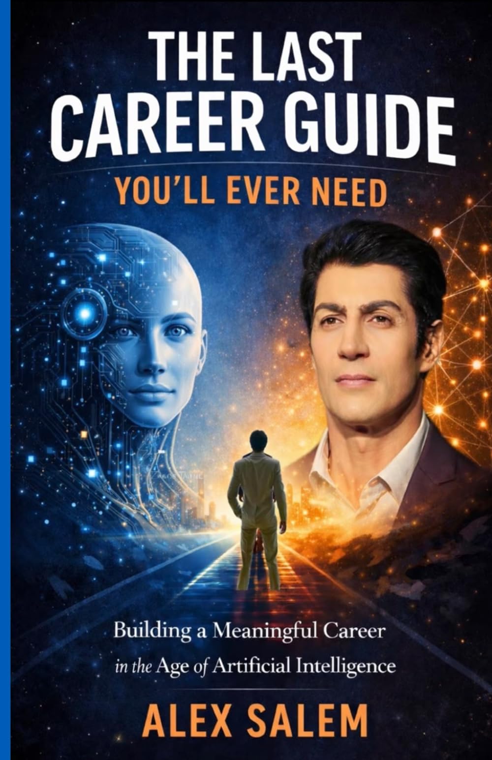 THE LAST CAREER GUIDE YOU’LL EVER NEED: HOW HUMANS THRIVE IN THE AGE OF ARTIFICIAL INTELLIGENCE