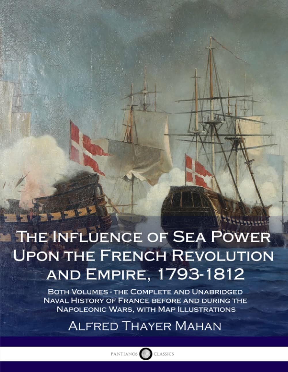 The Influence of Sea Power Upon the French Revolution and Empire 1793-1812