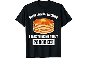 Pancakes Love Sorry Wasn't Listening Thinking About Pancakes T-Shirt