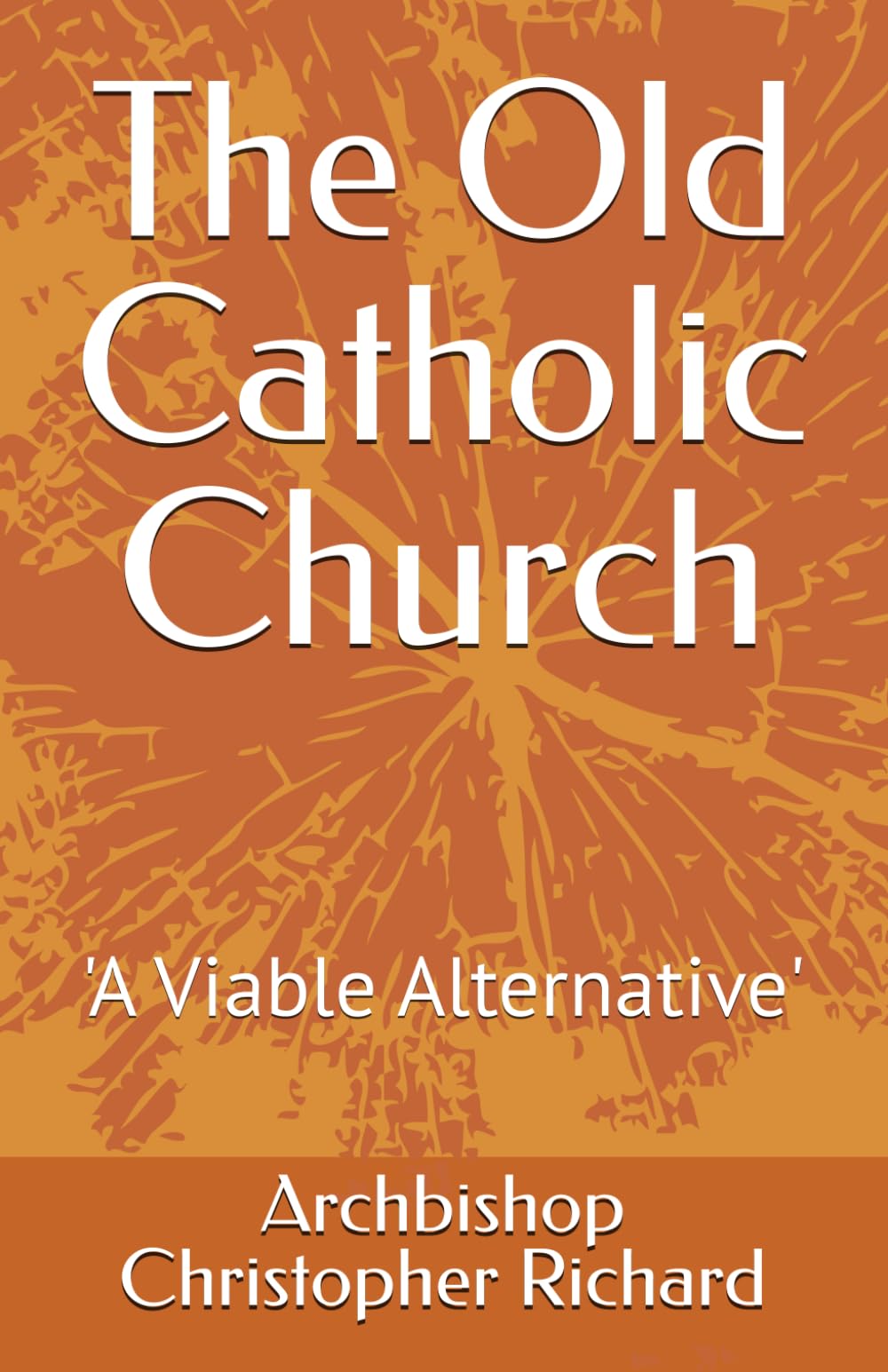The Old Catholic Church: 'A Viable Alternative'