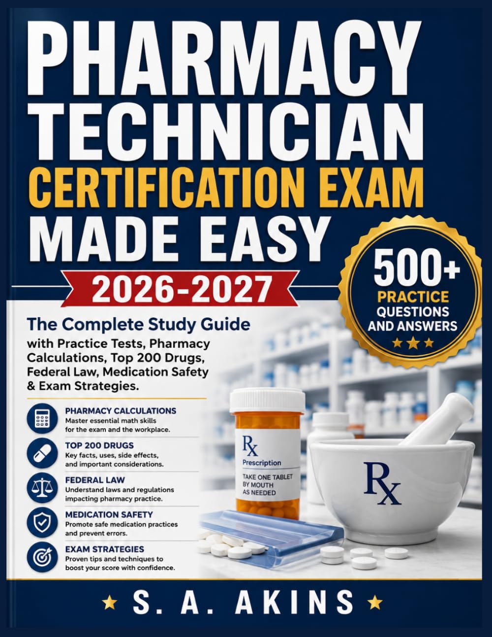 PHARMACY TECHNICIAN CERTIFICATION EXAM MADE EASY 2026-2027: The Complete Study Guide with Practice Tests, Pharmacy Calculations, Top 200 Drugs, Federal Law, Medication Safety & Exam Strategies