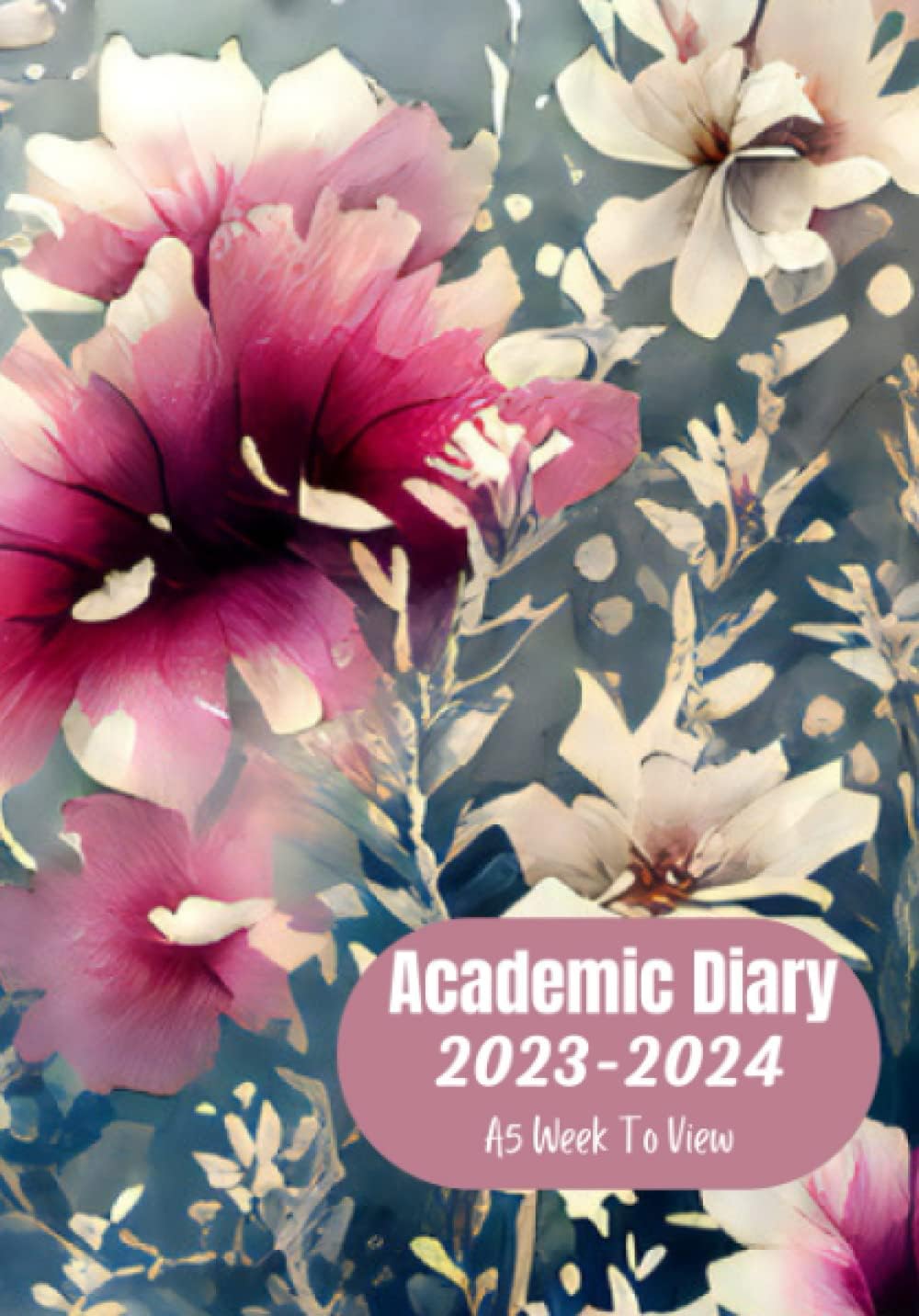 Academic Diary 2023-2024 A5 Week To View: Dated From September 2023 To August 2024: Bank Holidays | Beautiful Flowers | Mid Year Weekly Planner Agenda ... For School University Student Teacher